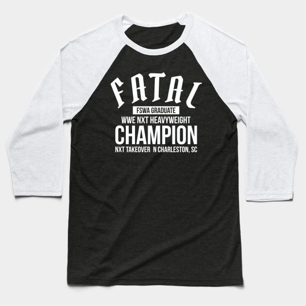 Fatal NXT Champion Baseball T-Shirt by Pulse